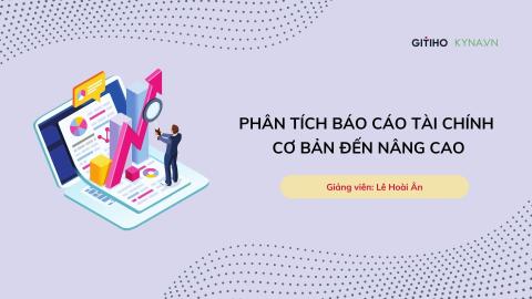 Phân tích báo cáo tài chính cơ bản đến nâng cao
